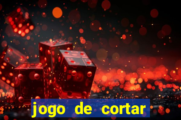 jogo de cortar frutas ganhar dinheiro